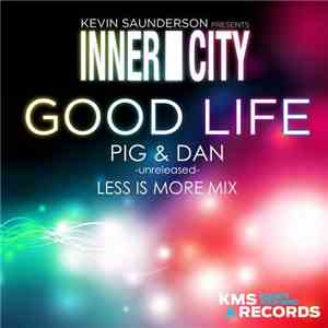 Kevin Saunderson Presents Inner City - Good Life 2013 (Pig & Dan Less Is Mo ...
