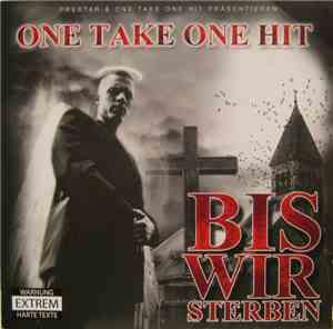 One Take One Hit - Bis Wir Sterben