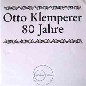 Otto Klemperer - Otto Klemperer 80 Jahre