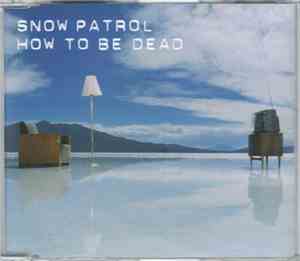 Snow Patrol - How To Be Dead