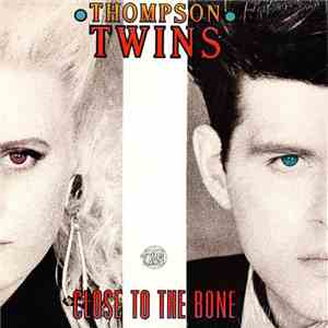 Thompson Twins - Close To The Bone