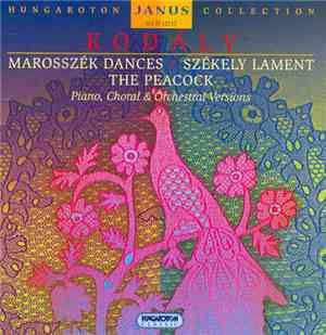Zoltán Kodály - Marosszék Dances; Székely Lament; The Peacock