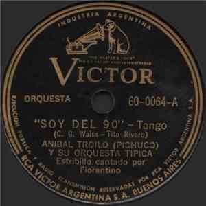 Aníbal Troilo (Pichuco) Y Su Orquesta Típica - Soy Del 90 / Cuando Tallan L ...