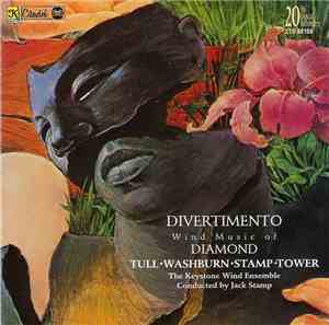 Diamond, Tull, Washburn, Stamp, Tower, The Keystone Wind Ensemble Conducted By Jack Stamp - Divertimento (Wind Music Of Diamond, Tull Washburn, Stamp, Tower)