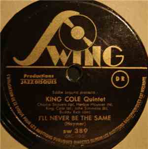 King Cole Quintet - I'll Never Be The Same / Swingin' On Central