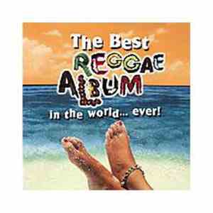 Various - The Best Reggae Album In The World...Ever!