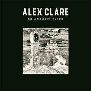 Alex Clare  - The Lateness Of The Hour