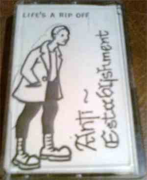 Anti Establishment - Life Is A Rip Off Demo