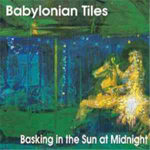 Babylonian Tiles - Basking In The Sun At Midnight