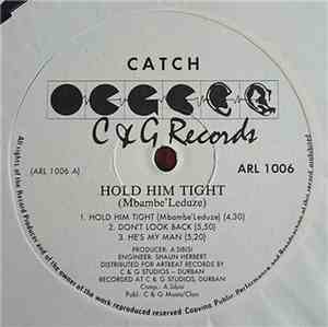 Catch  - Hold Him Tight (Mbambe' Leduze)