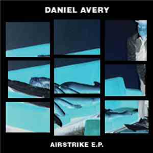 Daniel Avery - Airstrike EP