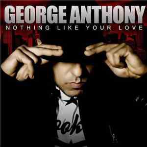 George Anthony  - Nothing Like Your Love