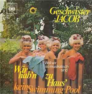 Geschwister Jacob - Wir Hab'n Zu Haus' Kein Swimming-Pool / Weil Wir So Mus ...