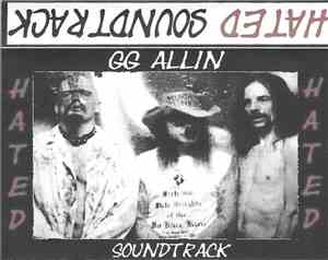 GG Allin & The Murder Junkies - Hated Soundtrack