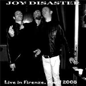 Joy Disaster - Live In Firenze April 2008