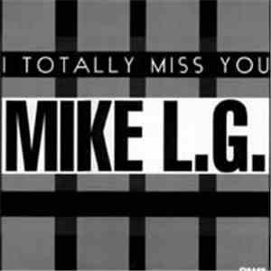 Mike L.G. - I Totally Miss You