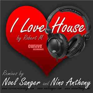 Robert M - I Love House