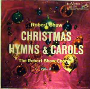 Robert Shaw, The Robert Shaw Chorale - Christmas Hymns And Carols Volume 2