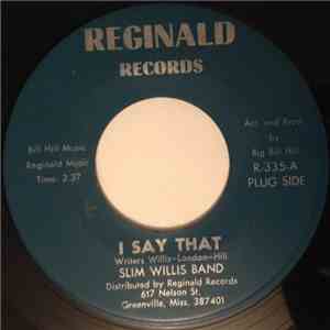 Slim Willis Band - I Say That / Wine Me Up Baby