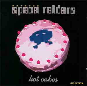 Space Raiders - Hot Cakes