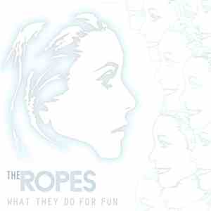 The Ropes - What They Do For Fun