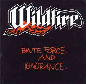 Wildfire  - Brute Force And Ignorance