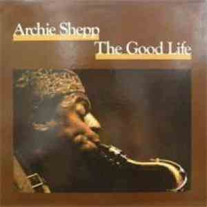 Archie Shepp - The Good Life