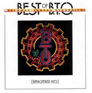 Bachman-Turner Overdrive - Best Of B.T.O. (Remastered Hits)