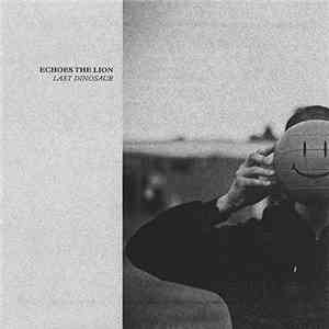 Echoes The Lion - Last Dinosaur
