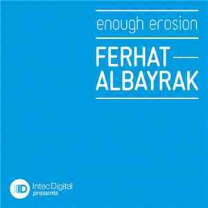 Ferhat Albayrak - Enough Erosion