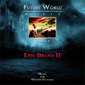 Future World Music - Future World Music Volume 4 - Epic Drama II