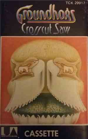 Groundhogs - Crosscut Saw