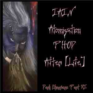 IAIN / Atomization / PHOD / After [Life] - Dark Chambers Part XI