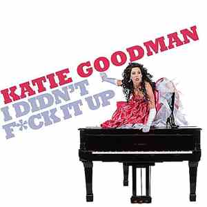 Katie Goodman - I Didn't Fck It Up
