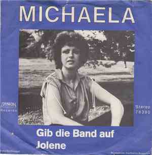 Michaela  - Gib Die Band Auf / Jolene