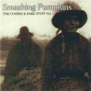 Smashing Pumpkins - The Covers & Rare Stuff Vol. 1