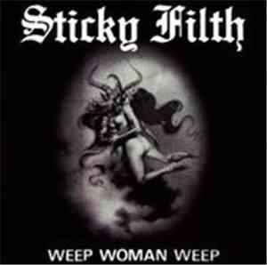 Sticky Filth - Weep Woman Weep