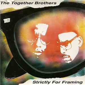 The Together Brothers - Strictly For Framing