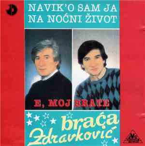 Toma Zdravković, Novica Zdravković - E, Moj Brate / Navik'o Sam Ja Na Noćni ...