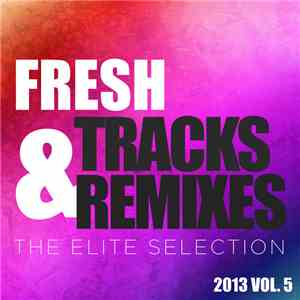 Various Artists - Fresh Tracks & Remixes - The Elite Selection (2013 Vol. 5 ...