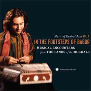 Various - In The Footsteps Of Babur: Musical Encounters From The Lands Of T ...