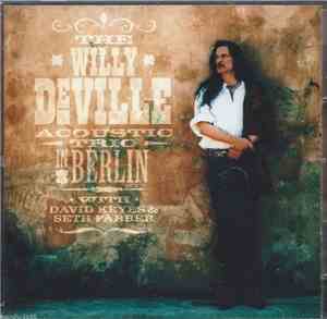 Willy DeVille - The Willy DeVille Acoustic Trio In Berlin