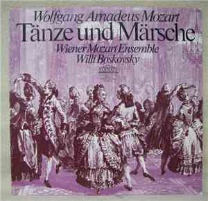 Wolfgang Amadeus Mozart, Willi Boskovsky, Wiener Mozart Ensemble - Tänze Un ...