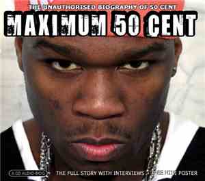 50 Cent - Maximum 50 Cent (The Unauthorised Biography Of 50 Cent)