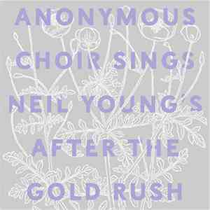 Anonymous Choir - Sings Neil Young's After The Gold Rush