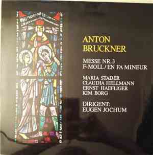 Anton Bruckner, Maria Stader, Claudia Hellmann, Ernst Haefliger, Kim Borg,  ...