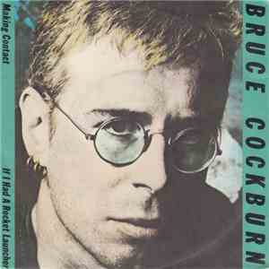 Bruce Cockburn - Making Contact / If I Had A Rocket Launcher