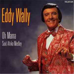 Eddy Wally - Oh Mama / Suid Afrika Medley