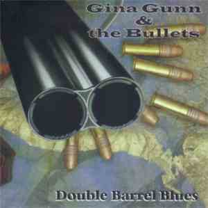 Gina Gunn & The Bullets - Double Barrel Blues