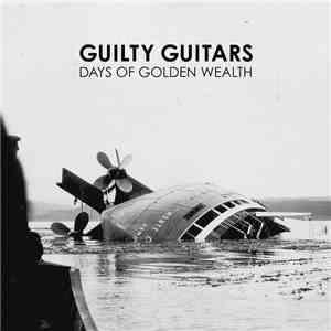 Guilty Guitars - Days Of Golden Wealth